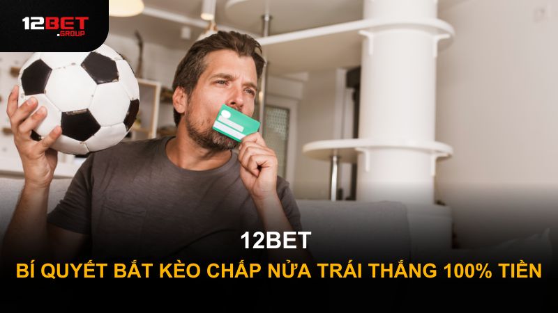 Bí quyết bắt kèo chấp nửa trái thắng 100% tiền