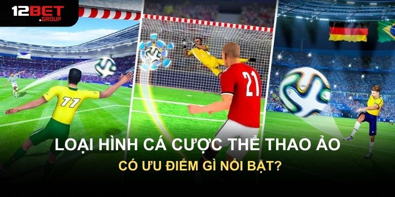 Loại hình cá cược thể thao ảo có ưu điểm gì nổi bật?