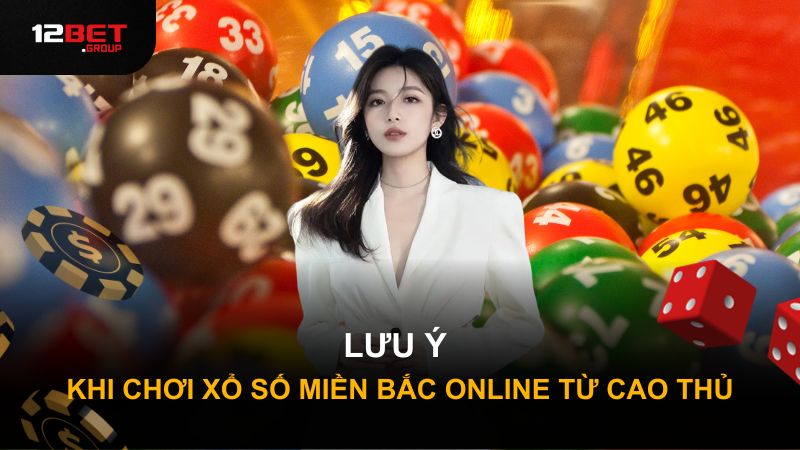 Lưu ý khi chơi xổ số miền Bắc online từ cao thủ