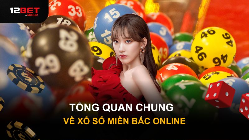 Tổng quan chung về xổ số miền Bắc online