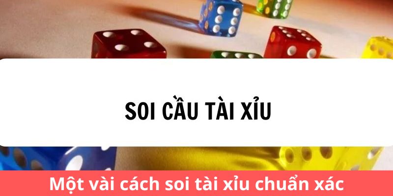 Một vài cách soi tài xỉu chuẩn xác