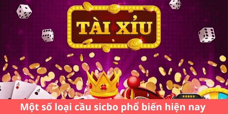 Một số loại sicbo phổ biến hiện nay 