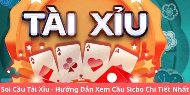 Soi Cầu Tài Xỉu - Hướng Dẫn Xem Cầu Sicbo Chi Tiết Nhất