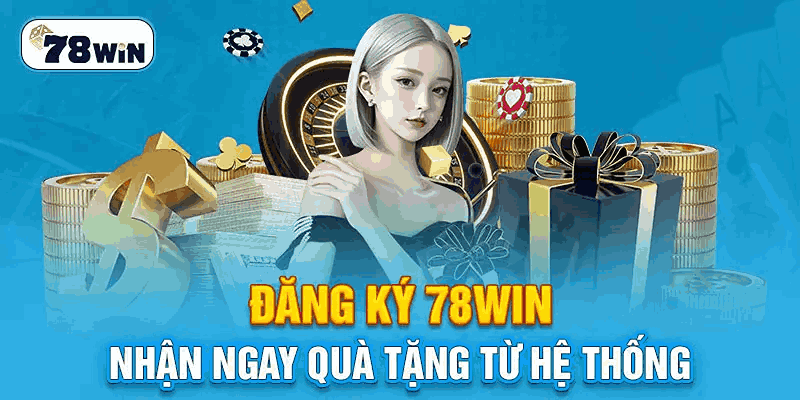 Hướng Dẫn Đăng Ký 78win Nhanh Chóng Chỉ Vài Trong Bước