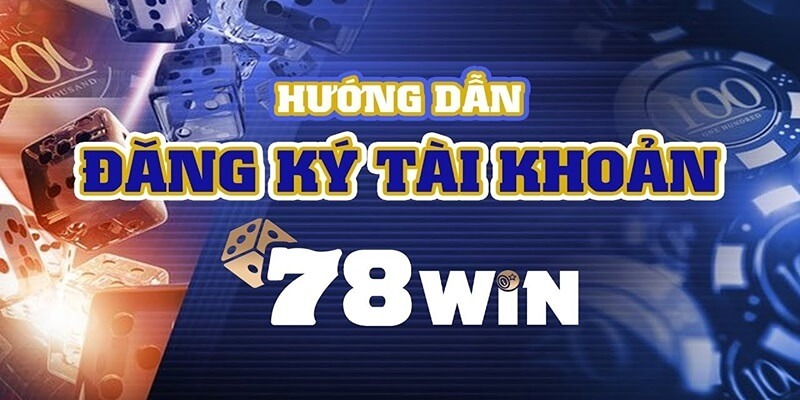 FAQ - Câu hỏi thường gặp khi tiến hành đăng ký 78win